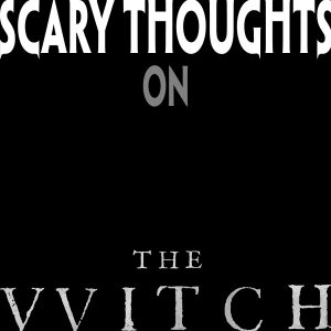 scary-thoughts-the-witch