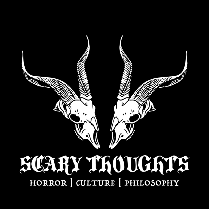 Scary Thoughts - Horror | Philosophy | Culture